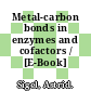 Metal-carbon bonds in enzymes and cofactors / [E-Book]