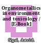 Organometallics in environment and toxicology / [E-Book]