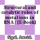 Structural and catalytic roles of metal ions in RNA / [E-Book]