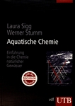 Aquatische Chemie : Einführung in die Chemie natürlicher Gewässer /
