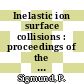 Inelastic ion surface collisions : proceedings of the international workshop. 0004 : Middelfart, 21.09.1982-24.09.1982.