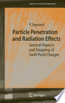 Particle Penetration and Radiation Effects [E-Book] : General Aspects and Stopping of Swift Point Charges /