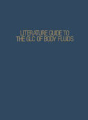 Literature Guide to the GLC of Body Fluids [E-Book] /