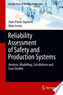 Reliability Assessment of Safety and Production Systems [E-Book] : Analysis, Modelling, Calculations and Case Studies /