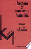 Fracture of composite materials : USA USSR symposium on fracture of composite materials 0001: proceedings : Riga, 04.09.78-07.09.78.