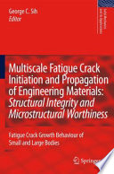 Multiscale Fatigue Crack Initiation and Propagation of Engineering Materials: Structural Integrity and Microstructural Worthiness [E-Book] : Fatigue Crack Growth Behaviour of Small and Large Bodies /