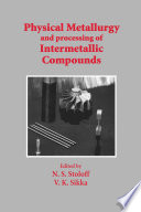Physical Metallurgy and processing of Intermetallic Compounds [E-Book] /