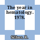 The year in hematology. 1978.