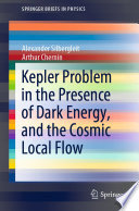 Kepler Problem in the Presence of Dark Energy, and the Cosmic Local Flow [E-Book] /