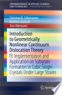Introduction to Geometrically Nonlinear Continuum Dislocation Theory [E-Book] : FE Implementation and Application on Subgrain Formation in Cubic Single Crystals Under Large Strains /