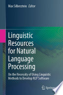 Linguistic Resources for Natural Language Processing [E-Book] : On the Necessity of Using Linguistic Methods to Develop NLP Software /
