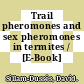 Trail pheromones and sex pheromones in termites / [E-Book]