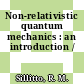 Non-relativistic quantum mechanics : an introduction /