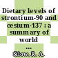 Dietary levels of strontium-90 and cesium-137 : a summary of world information /