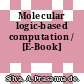 Molecular logic-based computation / [E-Book]