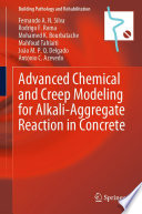 Advanced Chemical and Creep Modeling for Alkali-Aggregate Reaction in Concrete [E-Book] /