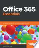 Office 365 essentials : get up and running with the fundamentals of office 365 [E-Book] /