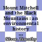 Mount Mitchell and the Black Mountains : an environmental history of the highest peaks in eastern America [E-Book] /