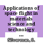 Applications of space flight in materials science and technology : Proceedings of a conference : Gaithersburg, MD, 20.07.1977-21.07.1977 /
