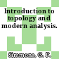 Introduction to topology and modern analysis.