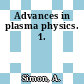 Advances in plasma physics. 1.