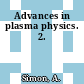 Advances in plasma physics. 2.