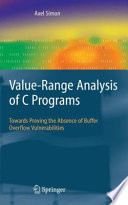 Value-Range Analysis of C Programs [E-Book] : Towards Proving the Absence of Buffer Overflow Vulnerabilities /