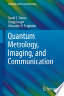 Quantum Metrology, Imaging, and Communication [E-Book] /