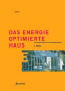 Das energieoptimierte Haus : Planungshandbuch mit Projektbeispielen /