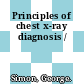 Principles of chest x-ray diagnosis /