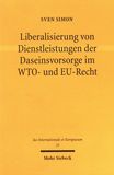 Liberalisierung von Dienstleistungen der Daseinsvorsorge im WTO- und EU-Recht /