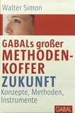 GABALs großer Methodenkoffer Zukunft : Konzepte, Methoden, Instrumente /