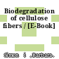 Biodegradation of cellulose fibers / [E-Book]
