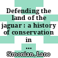 Defending the land of the jaguar : a history of conservation in Mexico [E-Book] /