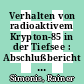 Verhalten von radioaktivem Krypton-85 in der Tiefsee : Abschlußbericht für den Berichtszeitraum 1.10.1980 - 31.3.1983 [E-Book] /