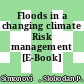 Floods in a changing climate Risk management [E-Book] /