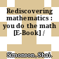 Rediscovering mathematics : you do the math [E-Book] /