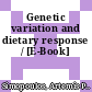 Genetic variation and dietary response / [E-Book]