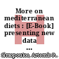 More on mediterranean diets : [E-Book] presenting new data on specific nutrients and their mechanisms of action in health and disease /
