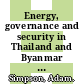Energy, governance and security in Thailand and Byanmar (Burma) : a critical approach to environmental politics in the South [E-Book] /