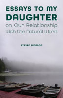 Essays to my daughter on our relationship with the natural world [E-Book] /