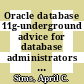 Oracle database 11g-underground advice for database administrators : a real-world DBA survival guide for Oracle 11g database implementations [E-Book] /