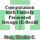 Computation with Finitely Presented Groups [E-Book] /