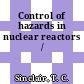 Control of hazards in nuclear reactors /
