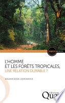 L'homme et les forêts tropicales, une relation durable? [E-Book] /