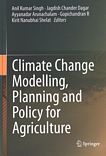 Climate change modelling, planning and policy for agriculture /