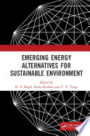 Emerging energy alternatives for sustainable environment [E-Book] /