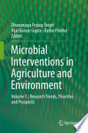 Microbial interventions in agriculture and environment . 1 . Research trends, priorities and prospects [E-Book] /