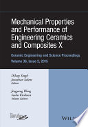 Mechanical properties and performance of engineering ceramics and composites X : a collection of papers presented at the 39th International Conference on Advanced Ceramics and Composites, January 25-30, 2015, Daytona Beach, Florida [E-Book] /