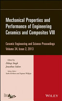 Mechanical properties and performance of engineering ceramics and composites VIII. Volume 34, Issue 2, 2013, Ceramic engineering and science proceedings : a collection of papers presented at the 37th International Conference on Advanced Ceramics and Composites January 27-February 1, 2013 Daytona Beach, Florida [E-Book] /